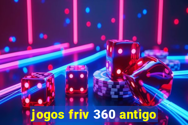 jogos friv 360 antigo